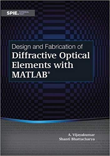Design and Fabrication of Diffractive Optical Elements With Matlab (Tutorial Texts)
